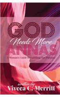 GOD Needs More Annas