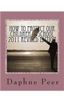 How To Protect Our Children in School 2011 Revised Edition