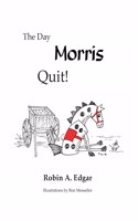 Day Morris Quit