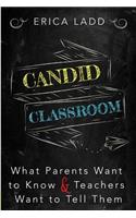 Candid Classroom: What Parents Want to Know and Teachers Want to Tell Them: What Parents Want to Know and Teachers Want to Tell Them