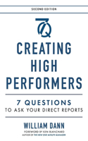 Creating High Performers - 2nd Edition: 7 Questions to Ask Your Direct Reports