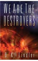 We Are the Destroyers