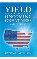 Yield for Oncoming Greatness: Capping Capitalism
