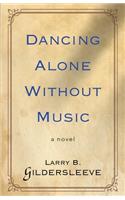 Dancing Alone Without Music