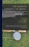 The Lower St. Lawrence, or, Quebec to Halifax via Gaspé and Pictou [microform]