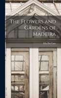 Flowers and Gardens of Madeira