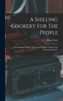 Shilling Cookery For The People