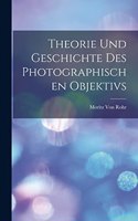 Theorie Und Geschichte Des Photographischen Objektivs