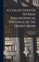 A Collection Of Several Philosophical Writings Of Dr. Henry More