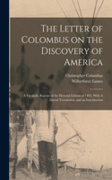 Letter of Colombus on the Discovery of America: A Facsimile Reprint of the Pictorial Edition of 1493, With A Literal Translation, and an Introduction