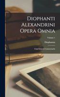 Diophanti Alexandrini Opera Omnia