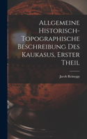 Allgemeine Historisch-topographische Beschreibung des Kaukasus, erster Theil