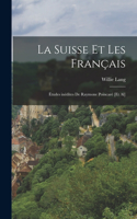 Suisse et les français; études inédites de Raymone Poincaré [et al]