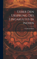 Ueber den Ursprung des Lingakultus in Indien