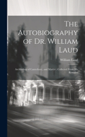 Autobiography of Dr. William Laud
