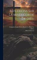 Réflexions Sur La Miséricorde De Dieu; Volume 2