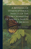 Revision Of Hymenopterous Insects Of The Tribe Cremastini Of America North Of Mexico