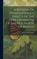Revision Of Hymenopterous Insects Of The Tribe Cremastini Of America North Of Mexico