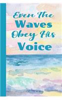 Even The Waves Obey His Voice