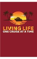 Living Life One Cruise At A Time: Living Life One Cruise At A Time Cruise Ship 120 PageMatte Lined Journal