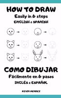 How to Draw Easily in 6 Steps / Como Dibujar Fácilmente en 6 Pasos: Bilingual in English & Spanish / Bilingüe en Inglés & Español