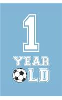 Soccer Notebook - 1 Year Old Soccer Journal - 1st Birthday Gift for Soccer Player - Soccer Diary