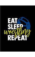 Eat Sleep Wrestling Repeat