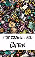 Kritzelbuch von Catrin: Kritzel- und Malbuch mit leeren Seiten für deinen personalisierten Vornamen