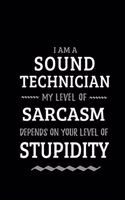 Sound Technician - My Level of Sarcasm Depends On Your Level of Stupidity