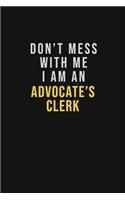 Don't Mess With Me I Am An Advocate's Clerk