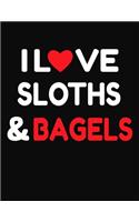 I Love Sloths & Bagels: College Ruled Composition Writing Notebook Journal