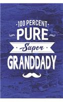 100 Percent Pure Super Granddady: Family life Grandpa Dad Men love marriage friendship parenting wedding divorce Memory dating Journal Blank Lined Note Book Gift