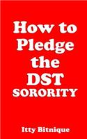 How to Pledge the Dst Sorority