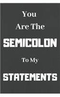 You Are The Semicolon To My Statements