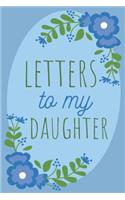 Letters to My Daughter Keepsake Journal: A Blank Lined Notebook for Mom or Dad's Letters to Their Daughter