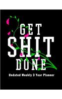 Get Shit Done - Undated 3 Year Planner