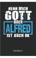 Nenn mich Gott oder - Alfred - ist auch OK - Notizbuch
