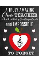 A Truly Amazing Choir Teacher Is Hard To Find, Difficult To Part With And Impossible To Forget