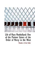 Life of Mary Monholland