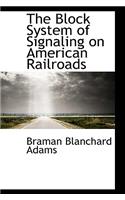The Block System of Signaling on American Railroads