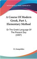 A Course Of Modern Greek, Part 1, Elementary Method