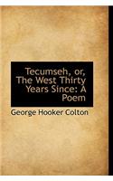 Tecumseh, or, The West Thirty Years Since