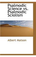 Psalmodic Science vs. Psalmodic Sciolism