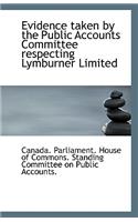 Evidence Taken by the Public Accounts Committee Respecting Lymburner Limited