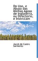 Do USO, E Abuso Das Minhas Agoas de Inglaterra, Ou Directorio, E Instrccam: (English)