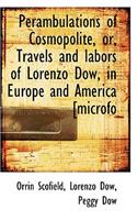 Perambulations of Cosmopolite, Or, Travels and Labors of Lorenzo Dow, in Europe and America [Microfo