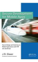 Secure Development for Mobile Apps: How to Design and Code Secure Mobile Applications with PHP and JavaScript