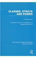 Classes, Strata and Power (RLE Social Theory)