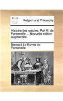 Histoire Des Oracles. Par M. de Fontenelle ... Nouvelle Edition Augmentee.