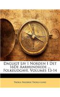 Dagligt Liv I Norden I Det 16De Aarhundrede ... Folkeudgave, Volumes 13-14